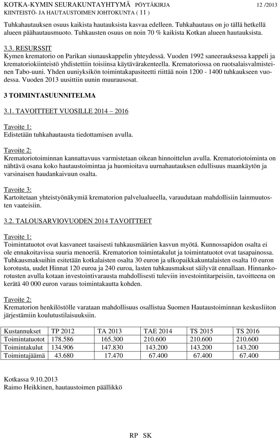 Vuoden 1992 saneerauksessa kappeli ja krematoriokiinteistö yhdistettiin toisiinsa käytävärakenteella. Krematoriossa on ruotsalaisvalmisteinen Tabo-uuni.