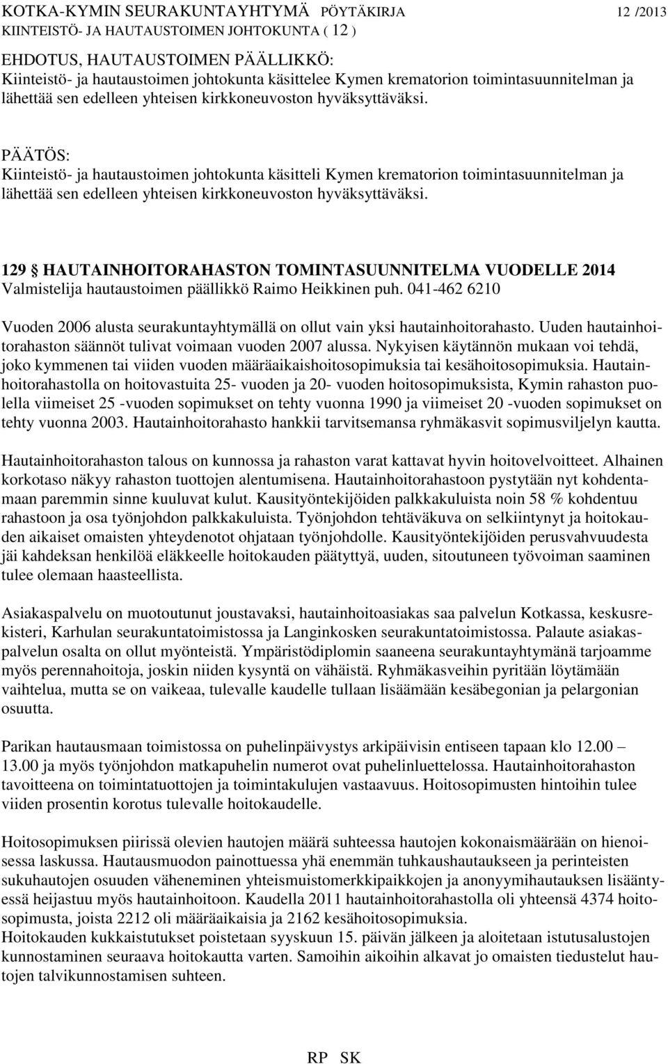 129 HAUTAINHOITORAHASTON TOMINTASUUNNITELMA VUODELLE 2014 Valmistelija hautaustoimen päällikkö Raimo Heikkinen puh.