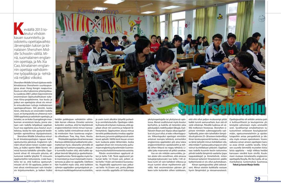 Shenzhen Middle School sijaitsee eteläkiinalaisessa Shenzhenin suurkaupungissa aivan Hong Kongin naapurissa.