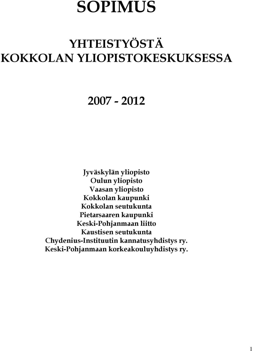 seutukunta Pietarsaaren kaupunki Keski-Pohjanmaan liitto Kaustisen