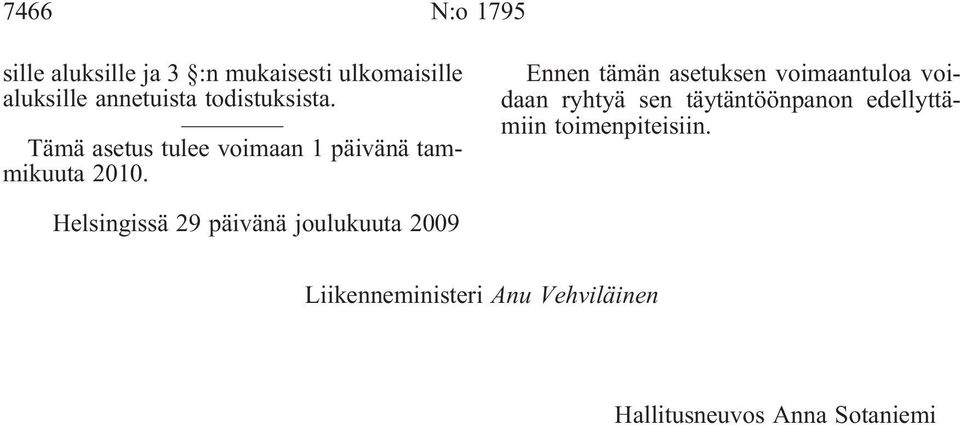 Ennen tämän asetuksen voimaantuloa voidaan ryhtyä sen täytäntöönpanon edellyttämiin