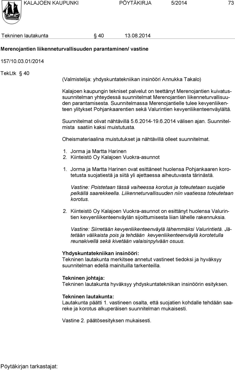 Merenojantien liikenneturvallisuuden parantamisesta. Suunnitelmassa Merenojantielle tulee kevyenliikenteen ylitykset Pohjankaarentien sekä Valurintien kevyenliikenteenväylältä.