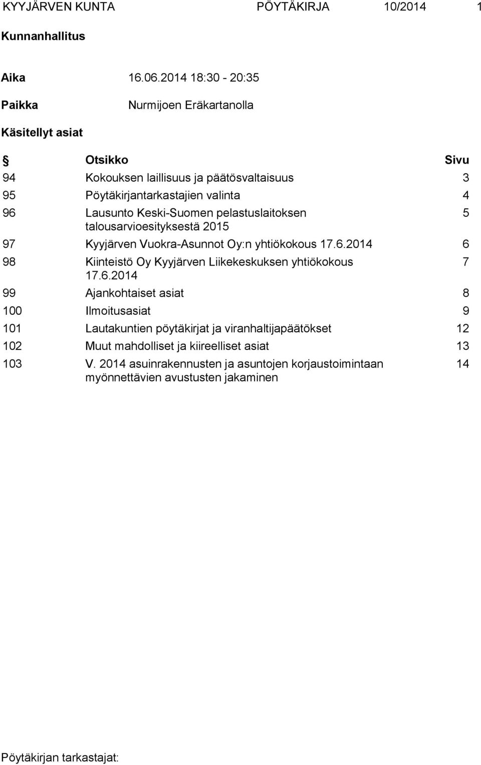 Lausunto Keski-Suomen pelastuslaitoksen talousarvioesityksestä 2015 97 Kyyjärven Vuokra-Asunnot Oy:n yhtiökokous 17.6.