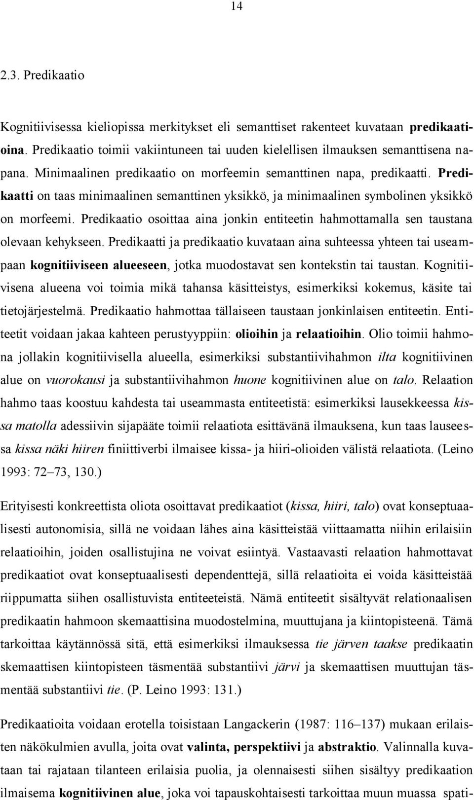 Predikaatio osoittaa aina jonkin entiteetin hahmottamalla sen taustana olevaan kehykseen.