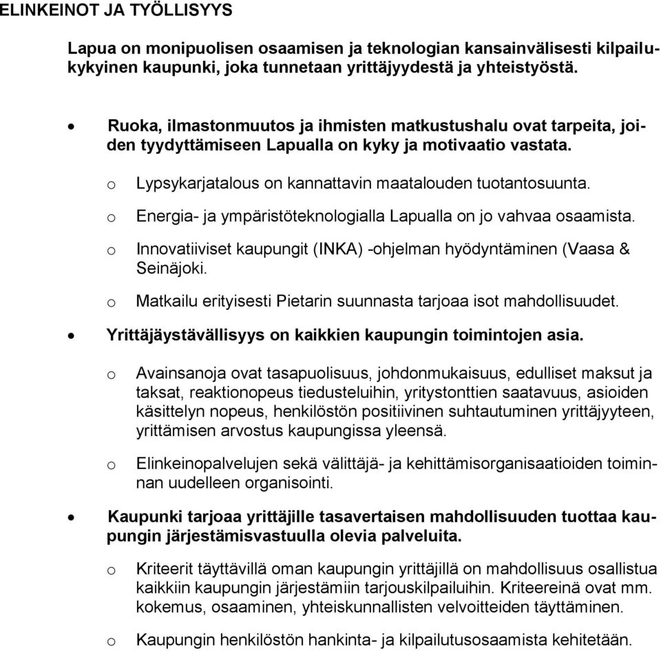 Energia- ja ympäristöteknlgialla Lapualla n j vahvaa saamista. Innvatiiviset kaupungit (INKA) -hjelman hyödyntäminen (Vaasa & Seinäjki.