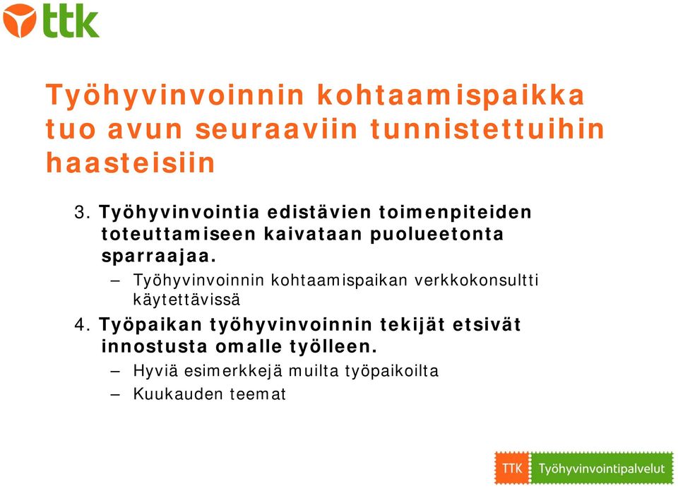 Työhyvinvoinnin kohtaamispaikan verkkokonsultti käytettävissä 4.