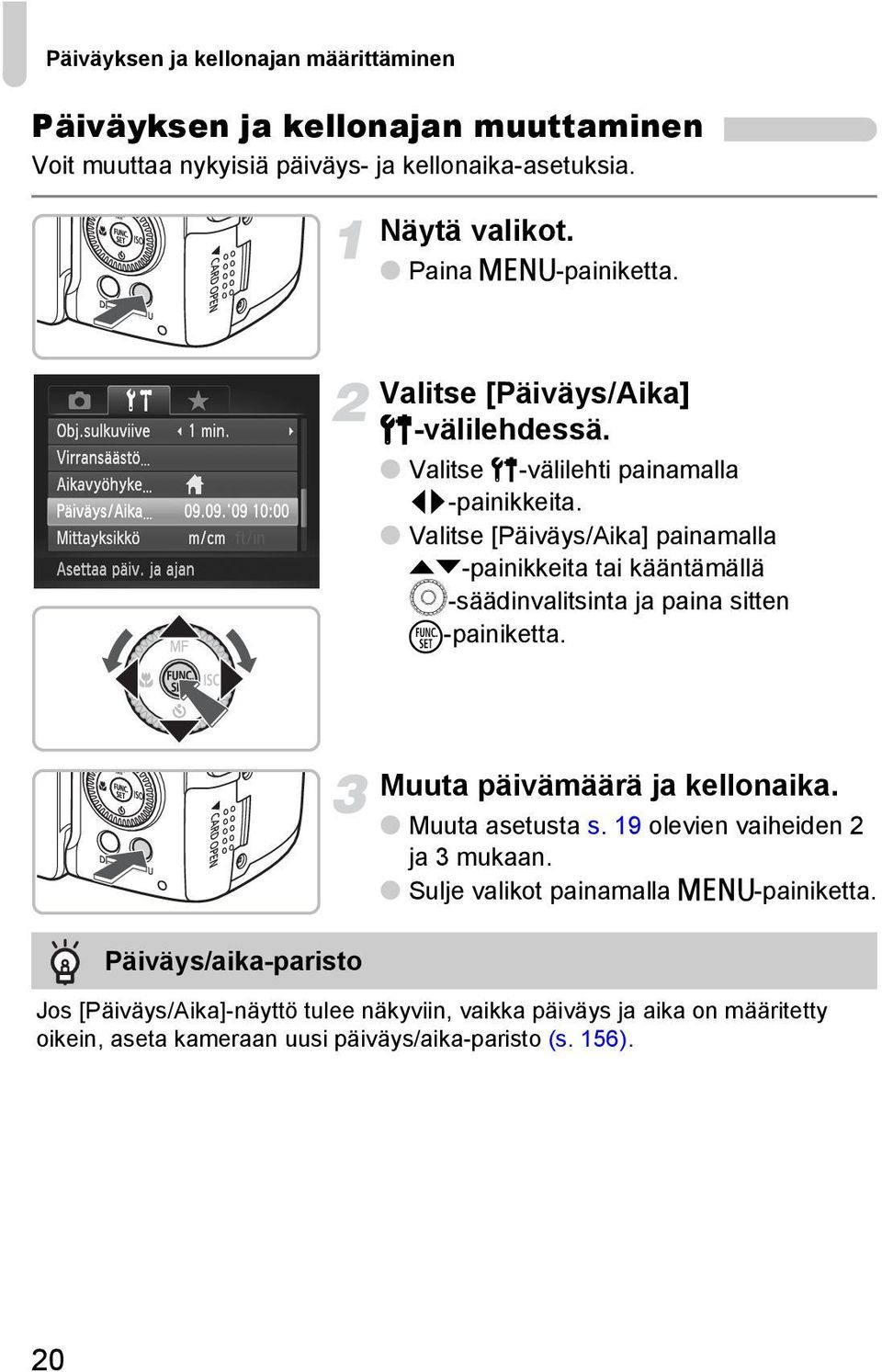 Valitse [Päiväys/Aika] painamalla op-painikkeita tai kääntämällä Â-säädinvalitsinta ja paina sitten m-painiketta.