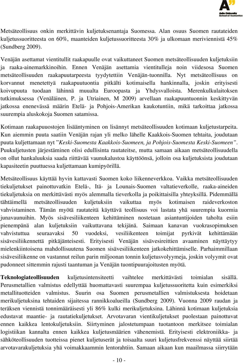 Venäjän asettamat vientitullit raakapuulle ovat vaikuttaneet Suomen metsäteollisuuden kuljetuksiin ja raaka-ainemarkkinoihin.