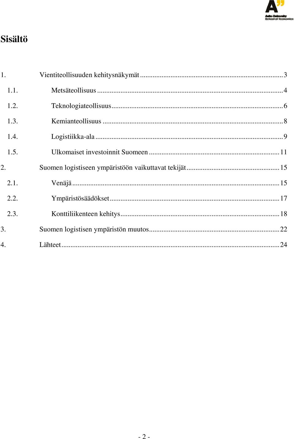 Suomen logistiseen ympäristöön vaikuttavat tekijät... 15 2.1. Venäjä... 15 2.2. Ympäristösäädökset.