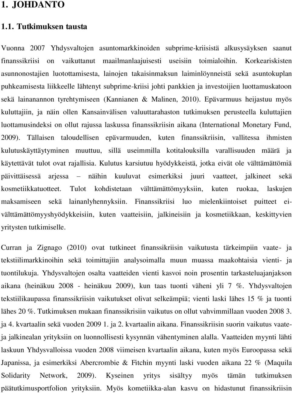 luottamuskatoon sekä lainanannon tyrehtymiseen (Kannianen & Malinen, 2010).