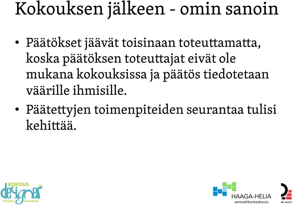 eivät ole mukana kokouksissa ja päätös tiedotetaan