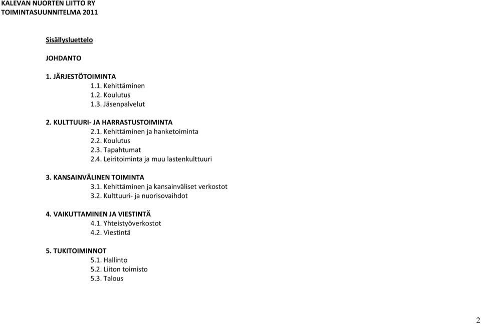 Leiritoiminta ja muu lastenkulttuuri 3. KANSAINVÄLINEN TOIMINTA 3.1. Kehittäminen ja kansainväliset verkostot 3.2.