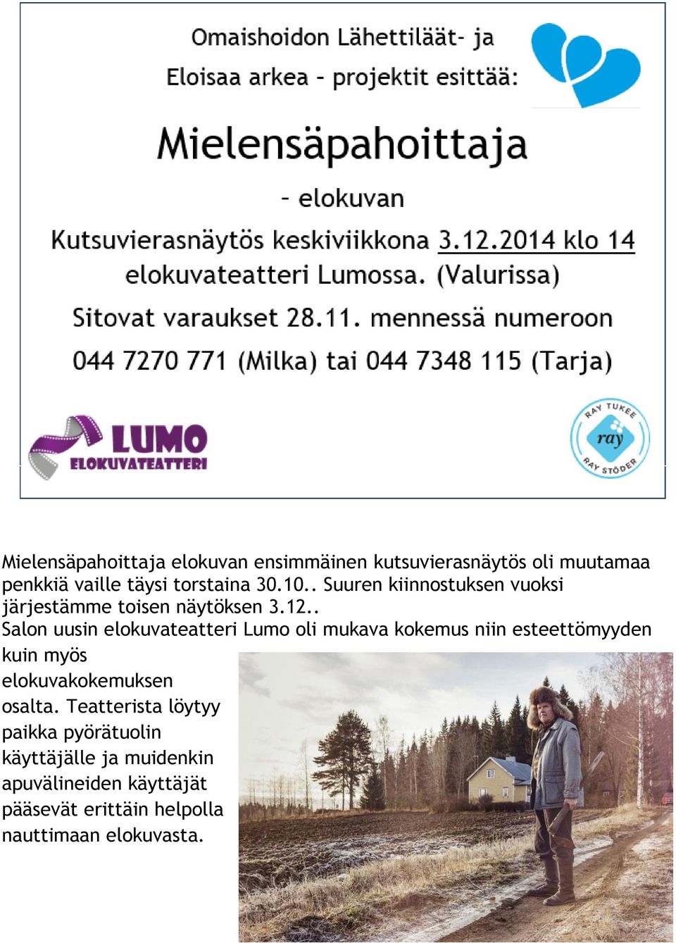 . Salon uusin elokuvateatteri Lumo oli mukava kokemus niin esteettömyyden kuin myös elokuvakokemuksen