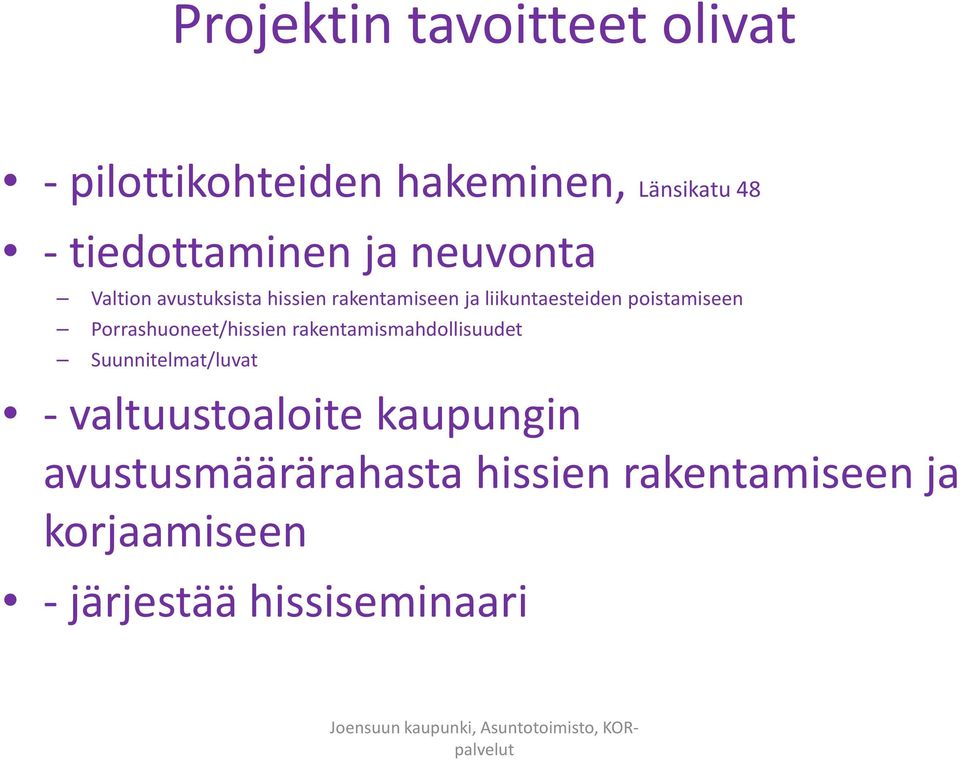 Porrashuoneet/hissien rakentamismahdollisuudet Suunnitelmat/luvat - valtuustoaloite