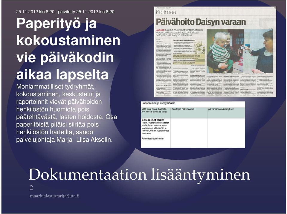 Moniammatilliset työryhmät, kokoustaminen, keskustelut ja raportoinnit vievät päivähoidon