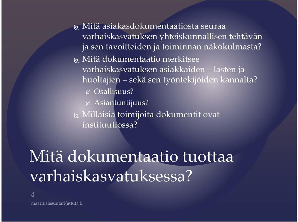 Mitä dokumentaatio merkitsee varhaiskasvatuksen asiakkaiden lasten ja huoltajien sekä sen