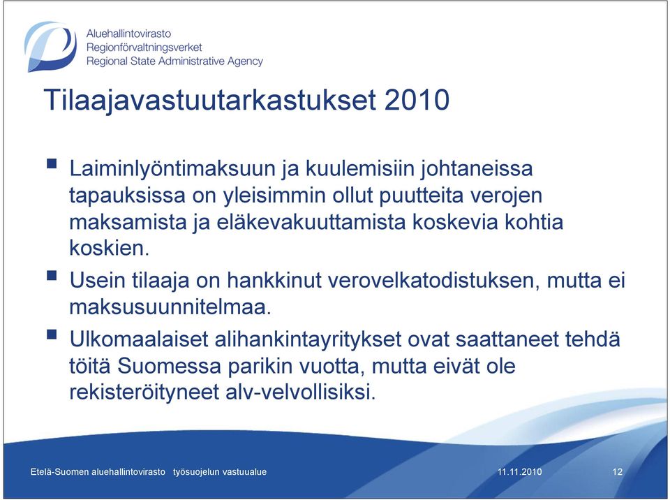 Usein tilaaja on hankkinut verovelkatodistuksen, mutta ei maksusuunnitelmaa.