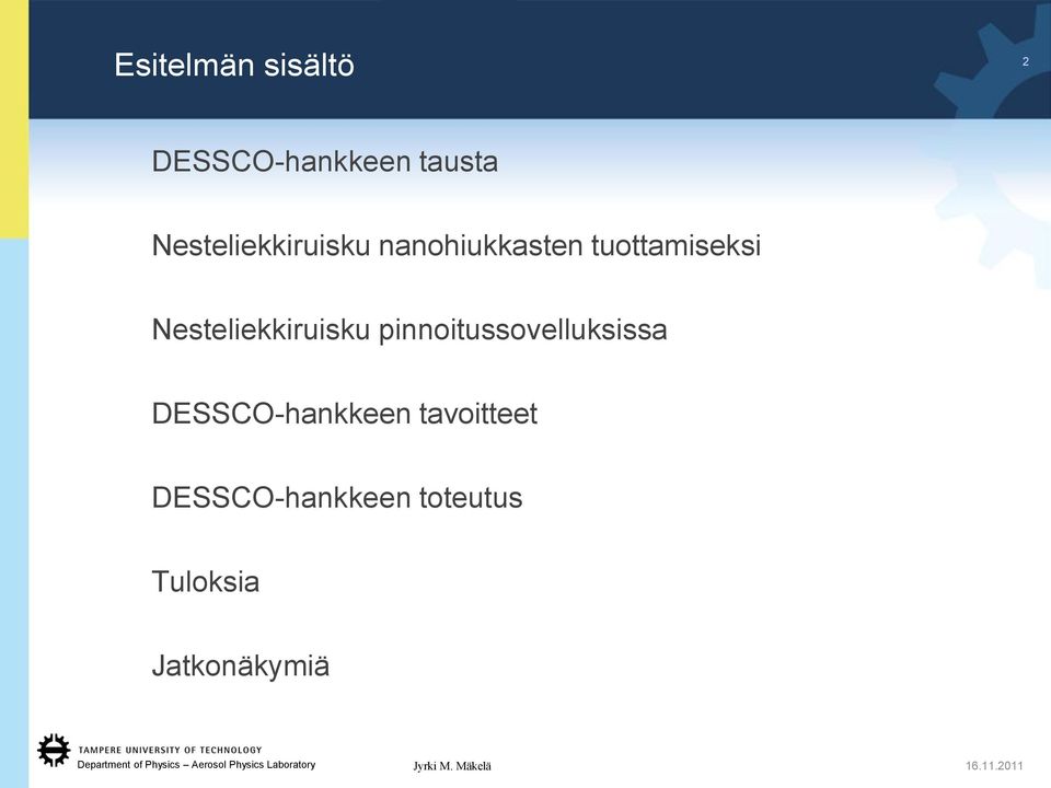 Nesteliekkiruisku pinnoitussovelluksissa