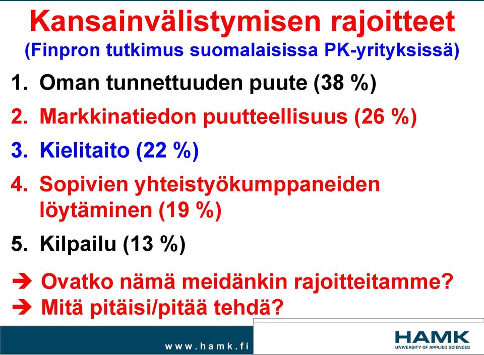 Markkinatiedon puutteellisuus (26 %) 3. Kielitaito (22 %) 4.