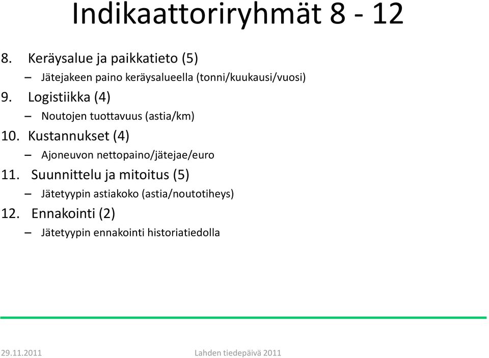 Logistiikka (4) Noutojen tuottavuus (astia/km) 10.