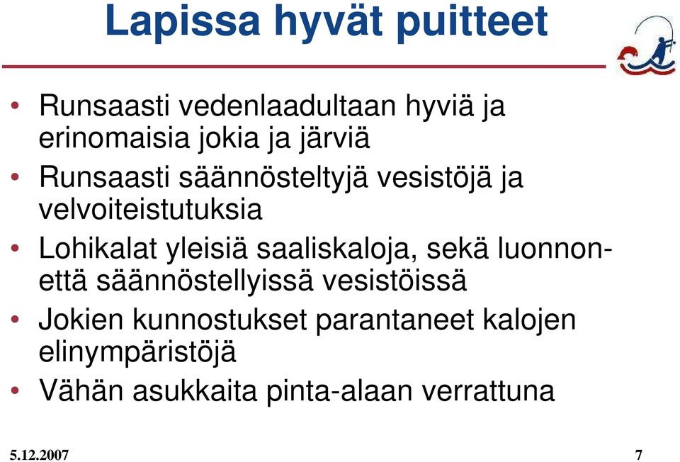 saaliskaloja, sekä luonnonettä säännöstellyissä vesistöissä Jokien kunnostukset