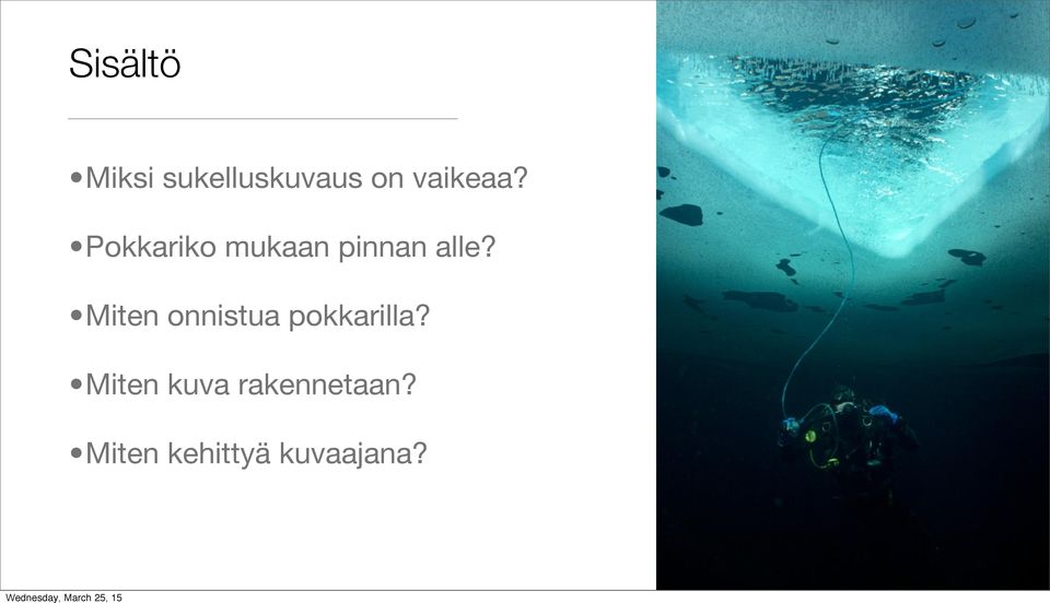 Pokkariko mukaan pinnan alle?