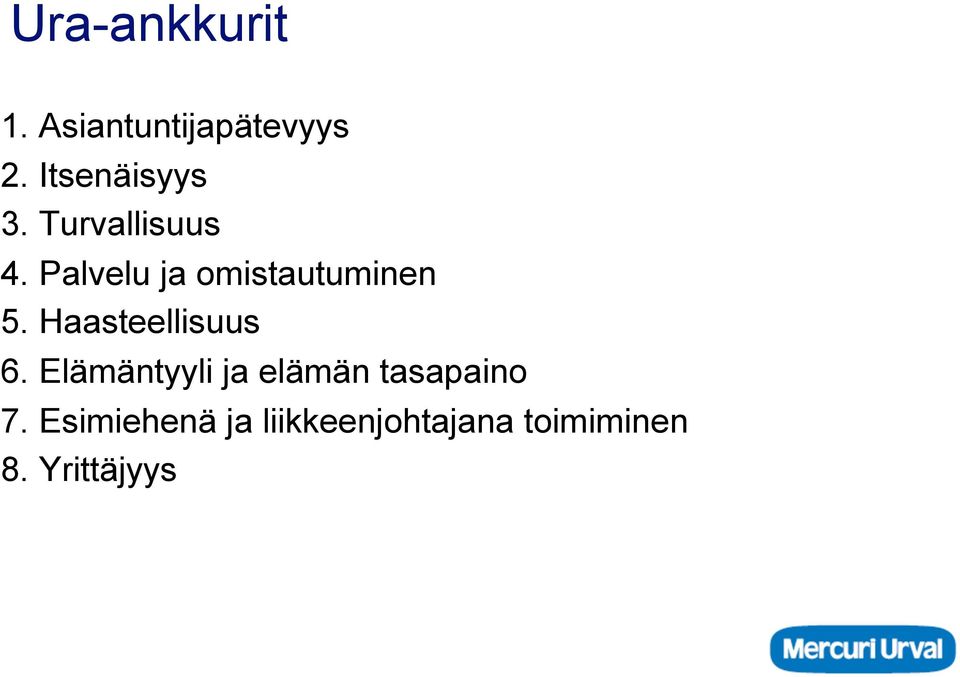 Palvelu ja omistautuminen 5. Haasteellisuus 6.