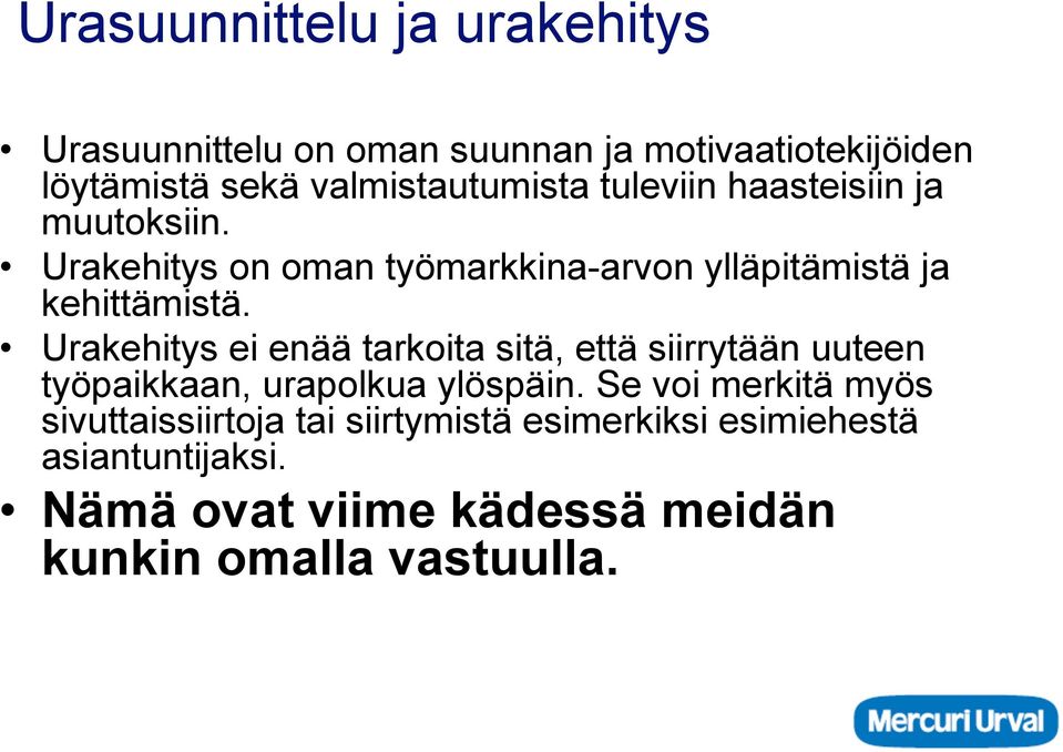 Urakehitys on oman työmarkkina-arvon ylläpitämistä ja kehittämistä.