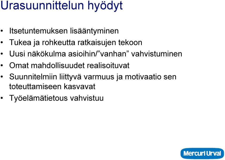 vahvistuminen Omat mahdollisuudet realisoituvat Suunnitelmiin