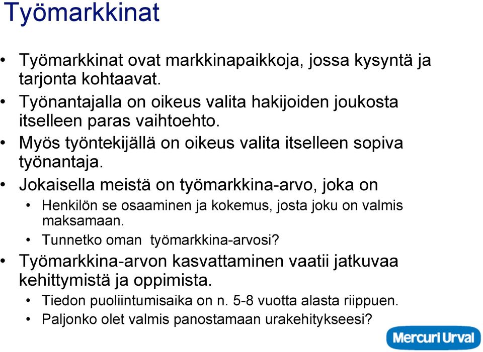 Myös työntekijällä on oikeus valita itselleen sopiva työnantaja.
