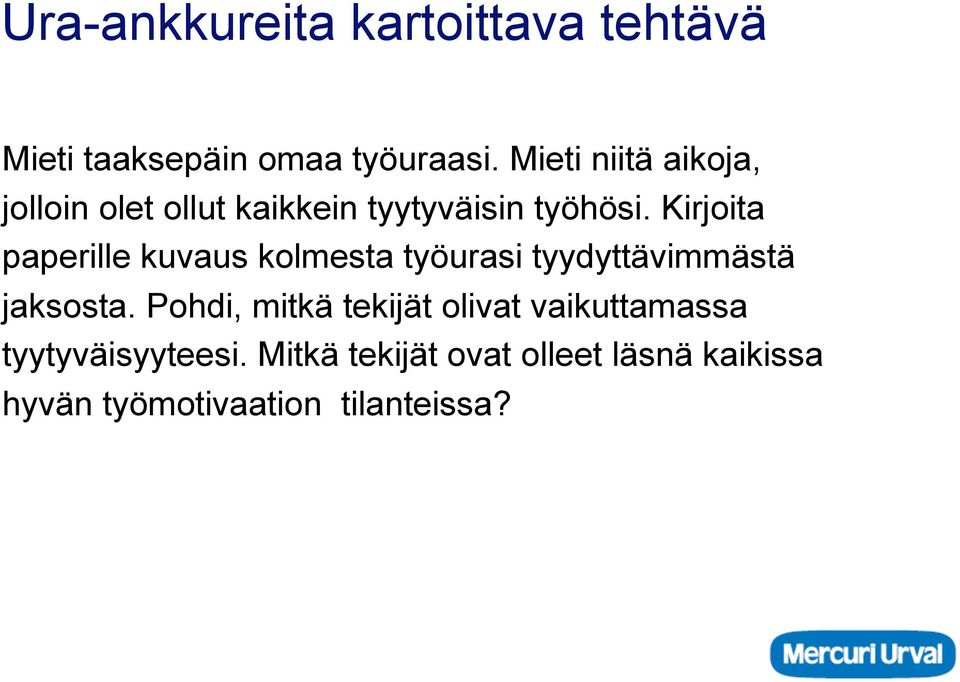 Kirjoita paperille kuvaus kolmesta työurasi tyydyttävimmästä jaksosta.