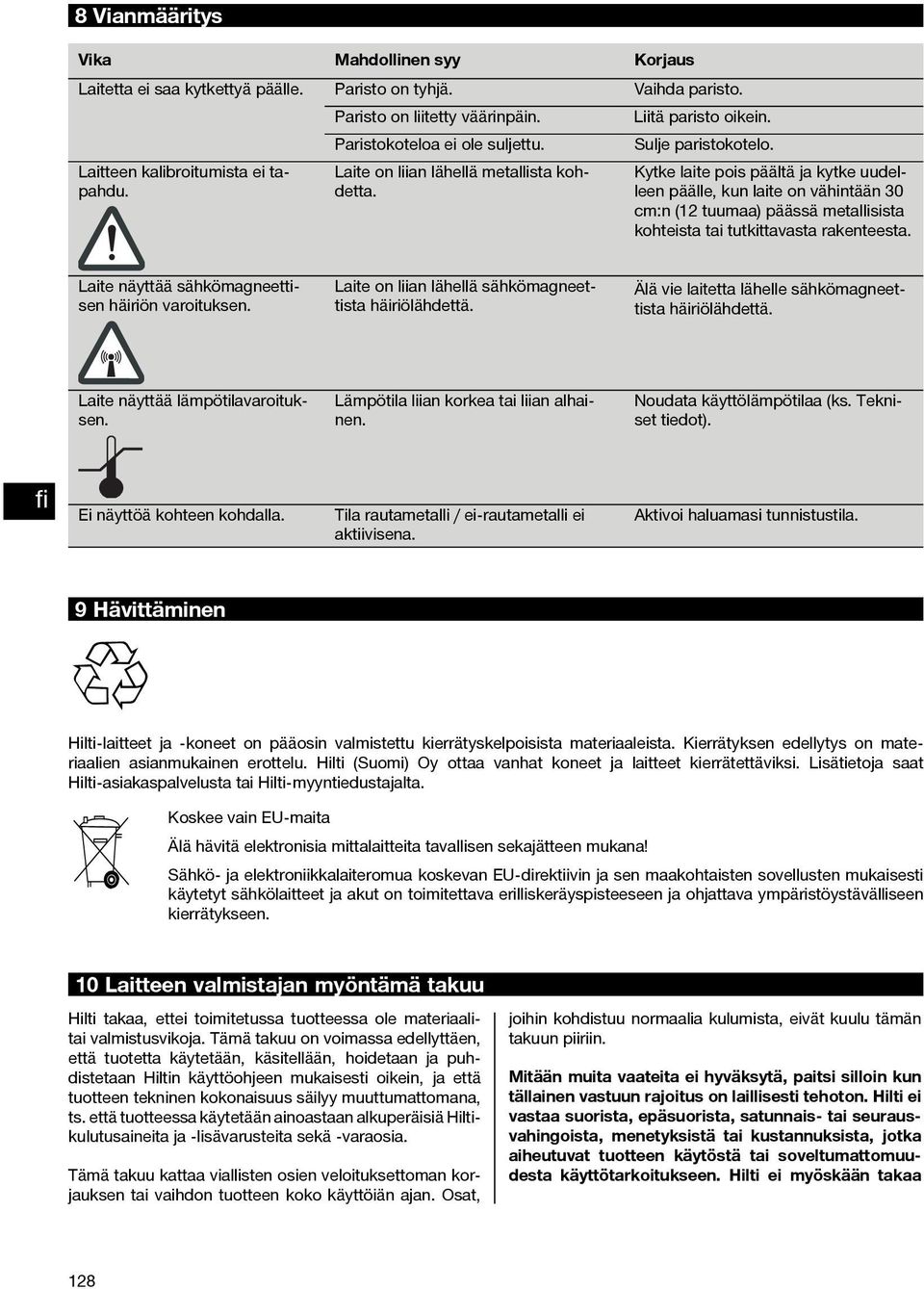 Kytke laite pois päältä ja kytke uudelleen päälle, kun laite on vähintään 30 cm:n (12 tuumaa) päässä metallisista kohteista tai tutkittavasta rakenteesta.