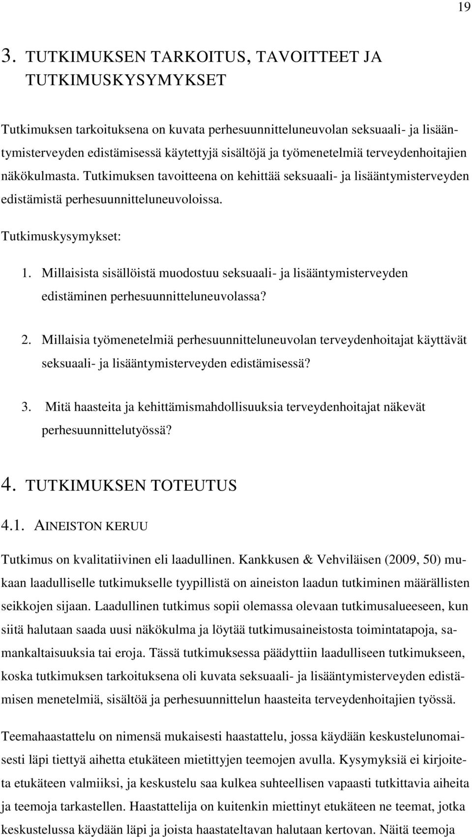 Millaisista sisällöistä muodostuu seksuaali- ja lisääntymisterveyden edistäminen perhesuunnitteluneuvolassa? 2.