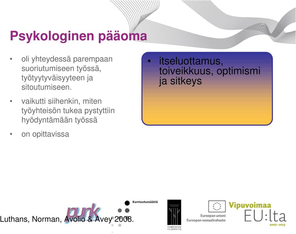 itseluottamus, toiveikkuus, optimismi ja sitkeys vaikutti siihenkin,