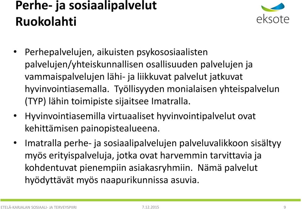 Hyvinvointiasemilla virtuaaliset hyvinvointipalvelut ovat kehittämisen painopistealueena.