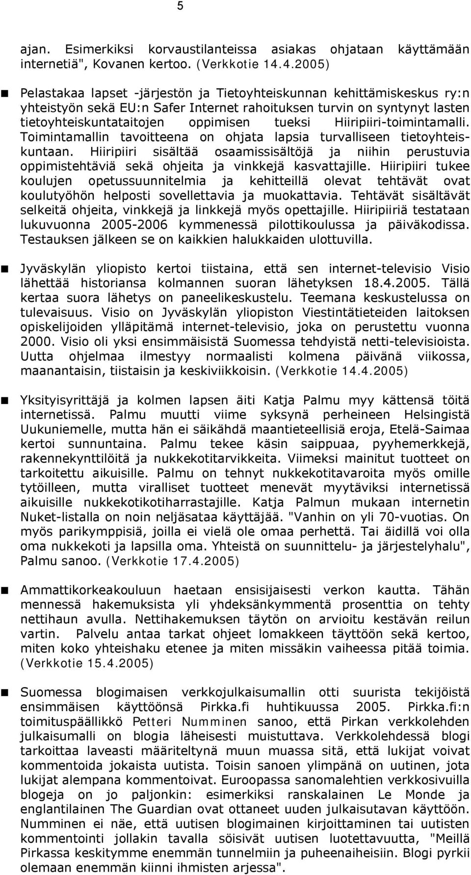 Hiiripiiri-toimintamalli. Toimintamallin tavoitteena on ohjata lapsia turvalliseen tietoyhteiskuntaan.