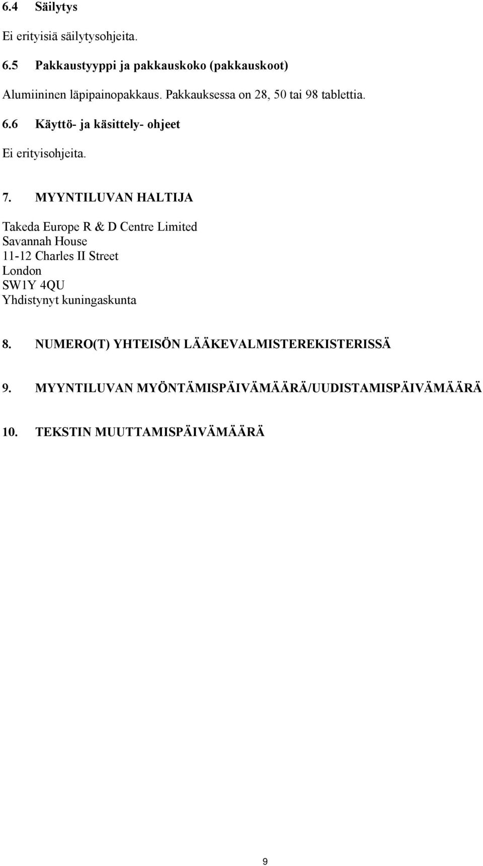 MYYNTILUVAN HALTIJA Takeda Europe R & D Centre Limited Savannah House 11-12 Charles II Street London SW1Y 4QU Yhdistynyt