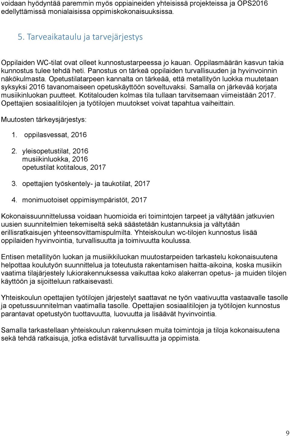 Panostus on tärkeä oppilaiden turvallisuuden ja hyvinvoinnin näkökulmasta.