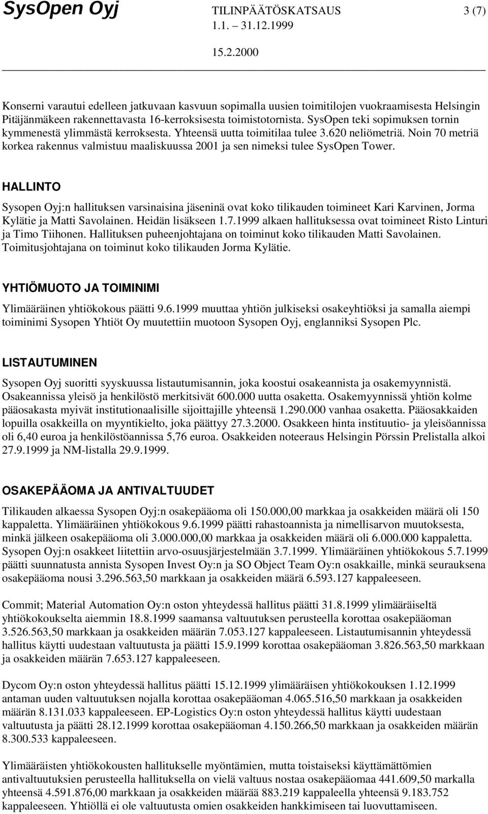 Noin 70 metriä korkea rakennus valmistuu maaliskuussa 2001 ja sen nimeksi tulee SysOpen Tower.