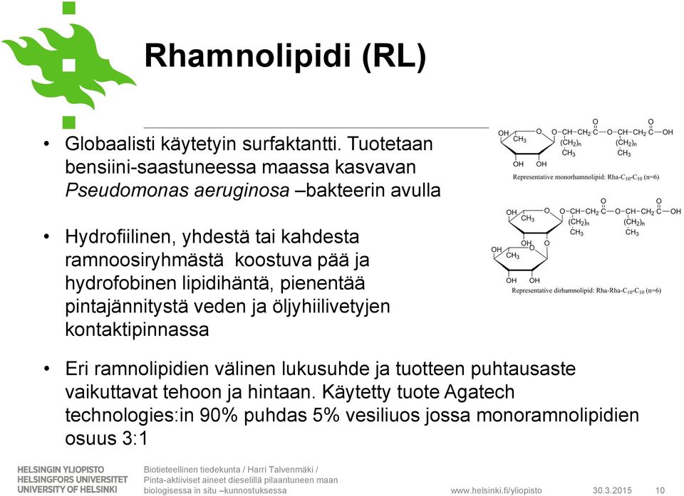 ramnoosiryhmästä koostuva pää ja hydrofobinen lipidihäntä, pienentää pintajännitystä veden ja öljyhiilivetyjen