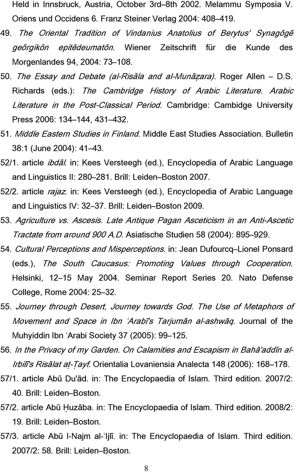 The Essay and Debate (al-risāla and al-munāẓara). Roger Allen D.S. Richards (eds.): The Cambridge History of Arabic Literature. Arabic Literature in the Post-Classical Period.