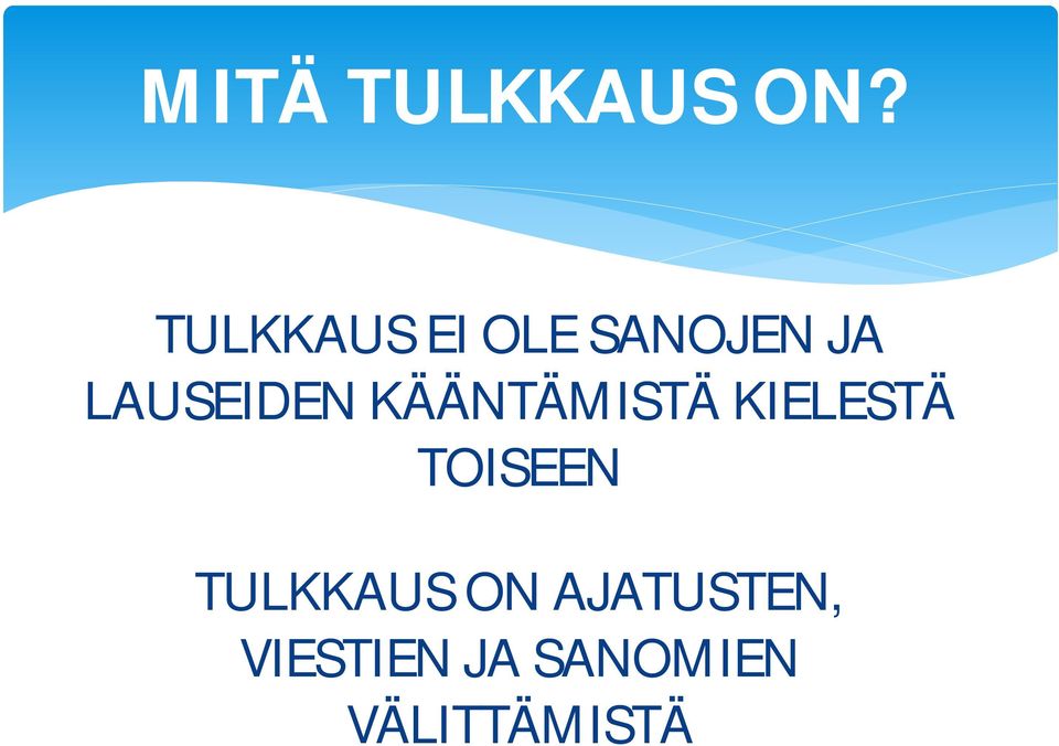 LAUSEIDEN KÄÄNTÄMISTÄ KIELESTÄ