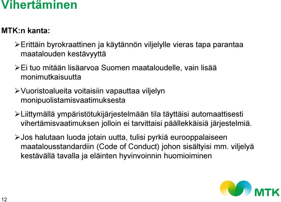 ympäristötukijärjestelmään tila täyttäisi automaattisesti vihertämisvaatimuksen jolloin ei tarvittaisi päällekkäisiä järjestelmiä.