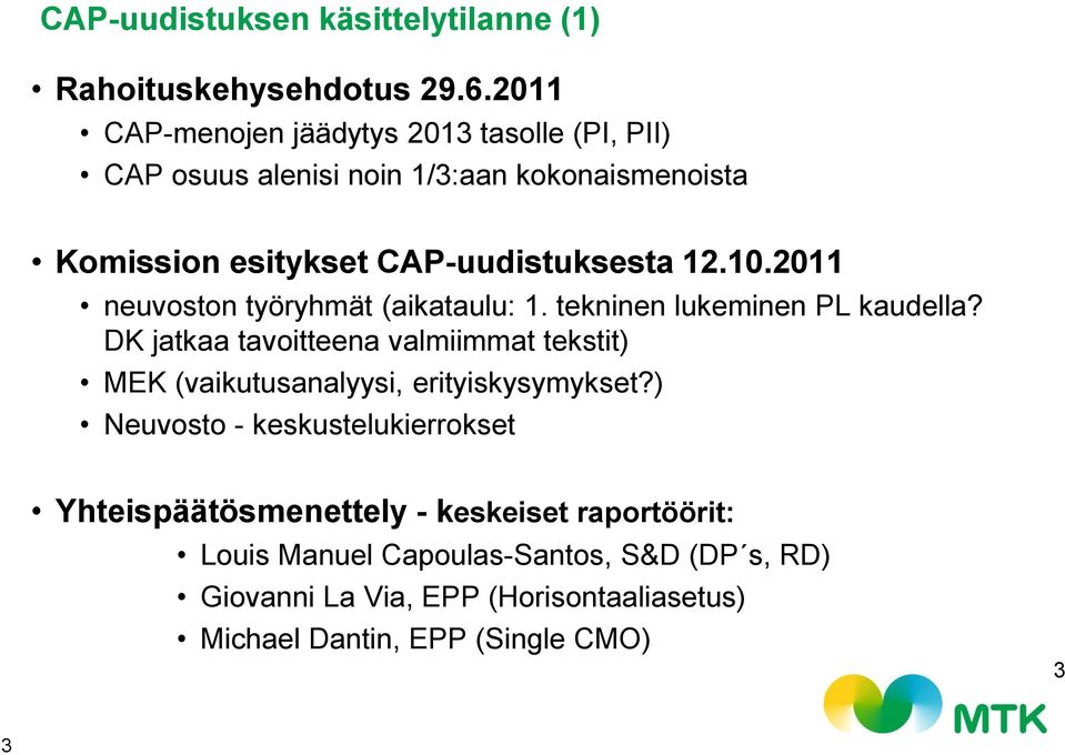 2011 neuvoston työryhmät (aikataulu: 1. tekninen lukeminen PL kaudella?