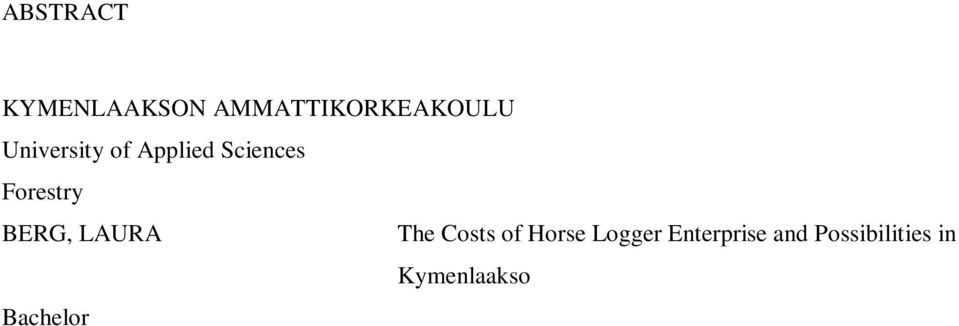 It tells about their costs and further possibilities to work in Kymenlaakso. The research was done with several interviews and one inquiry.