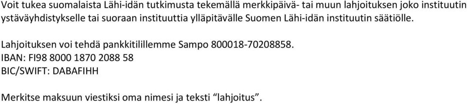 instituutin säätiölle. Lahjoituksen voi tehdä pankkitilillemme Sampo 800018-70208858.