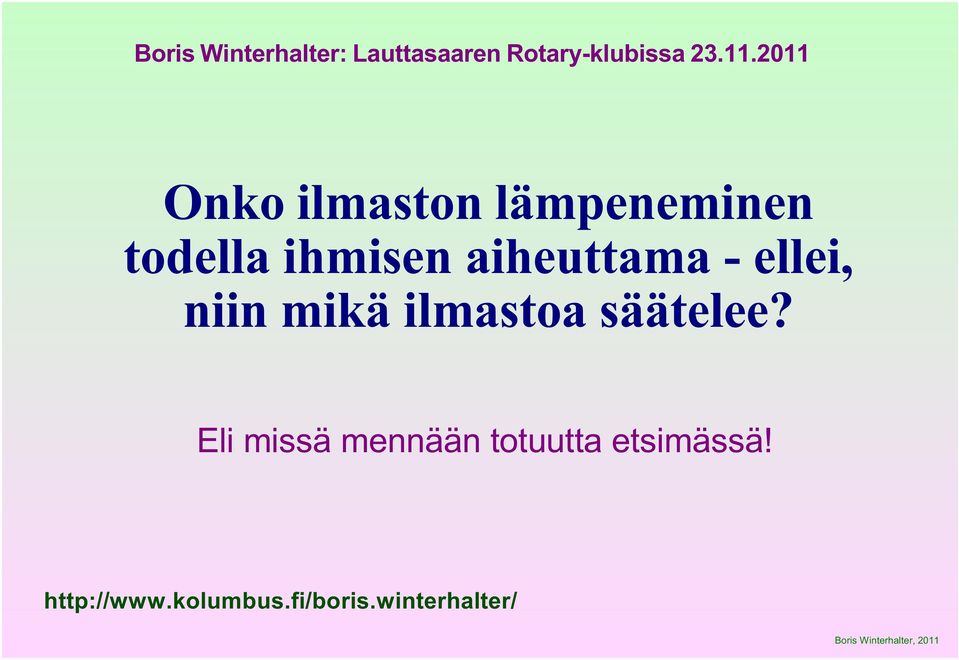 aiheuttama - ellei, niin mikä ilmastoa säätelee?