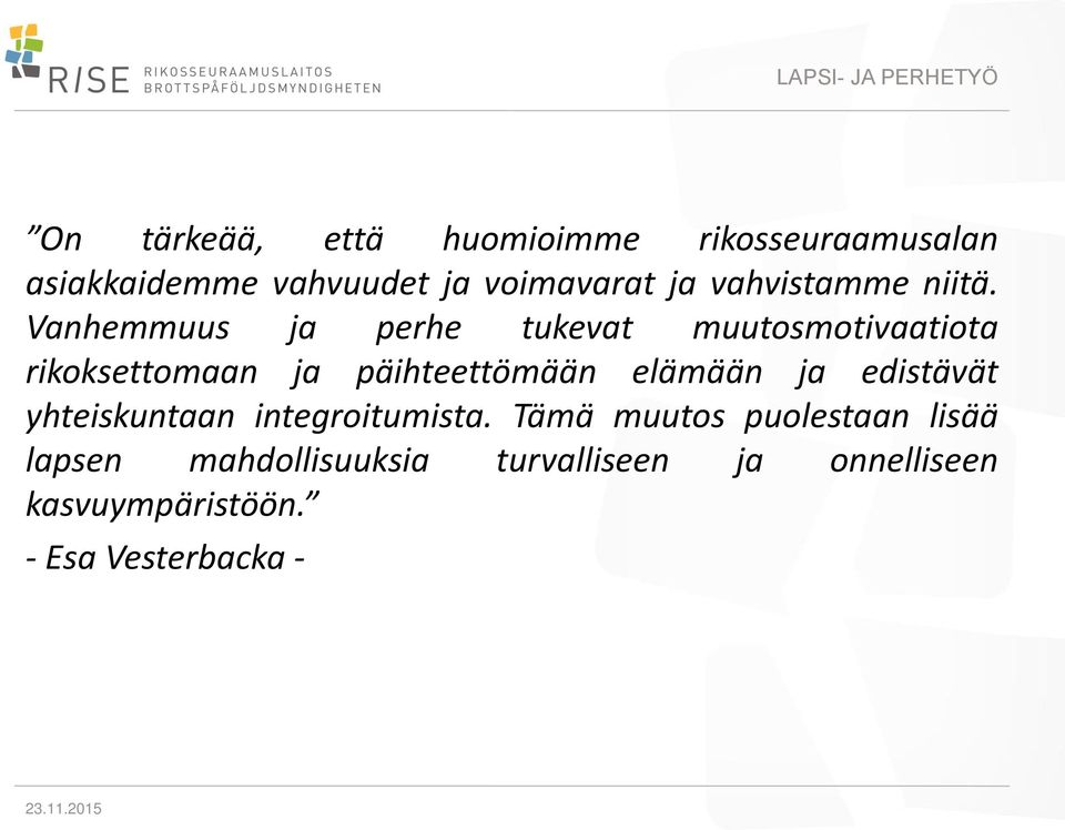 Vanhemmuus ja perhe tukevat muutosmotivaatiota rikoksettomaan ja päihteettömään elämään