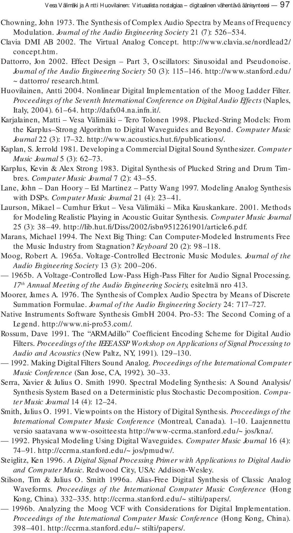 Effect Design Part 3, Oscillators: Sinusoidal and Pseudonoise. Journal of the Audio Engineering Society 50 (3): 115 146. http://www.stanford.edu/ ~dattorro/ research.html. Huovilainen, Antti 2004.