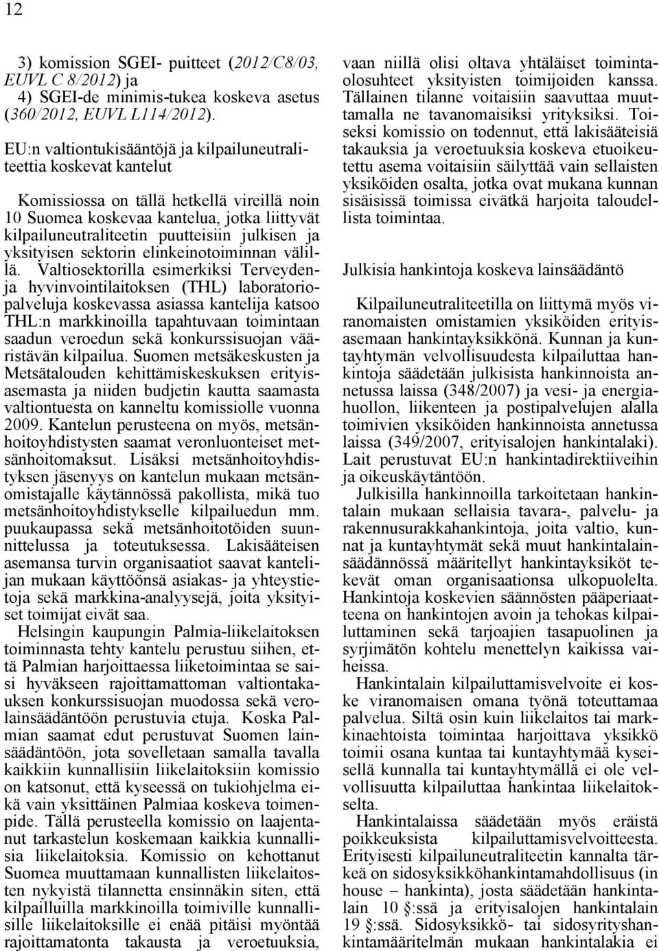 julkisen ja yksityisen sektorin elinkeinotoiminnan välillä.